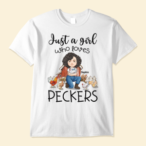 Just A Girl Who Loves Peckers - PersonalizedOne Size Shirt